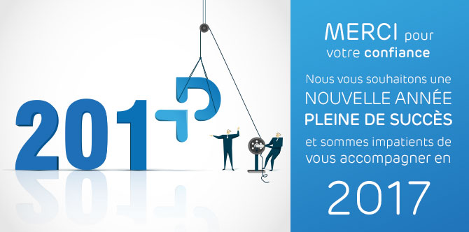 Merci pour votre confiance. Nous vous souhaitons une nouvelle anne pleine de succs et sommes impatients de vous accompagner en 2017.